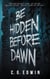 Be Hidden Before Dawn