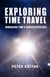 Exploring Time Travel: Unmasking Time's Hidden Potentials