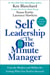 Self Leadership and the One Minute Manager Revised Edition - Gain the Mindset and Skillset for Getting What You Need to Succeed
