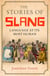 The Stories of Slang - Language at its most human
