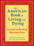 The American Book of Living and Dying - Lessons in Healing Spiritual Pain