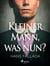 Kleiner Mann, was nun?