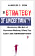 The Strategy of Uncertainty: Mastering the Art of Decision-Making When You Can’t See the Whole Picture