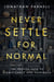 Never Settle for Normal - The Proven Path to Significance and Happiness