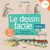 Le dessin facile (Tome 2) - Techniques pour aller plus loin