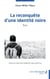 La reconquête d'une identité noire - Essai
