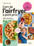 L'Art de l'airfryer à petit prix - 130 recettes simples pour toute la famille
