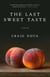 The Last Sweet Taste - A Novel