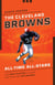 The Cleveland Browns All-Time All-Stars - The Best Players at Each Position for the Browns