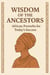 Wisdom of the Ancestors : African Proverbs for Today's Success