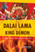 The Dalai Lama and the King Demon - Tracking a Triple Murder Through the Mists of Time