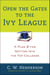 Open the Gates to the Ivy League - A Plan B for Getting into the Top Colleges