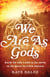 We Are As Gods - Back to the Land in the 1970s on the Quest for a New America