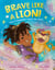 Brave Like a Lion! - How a Puppeteer Found Her Voice