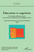 Éducation et cognition - Des éléments théoriques amenés par les diverses modélisations à la pédagogie Freinet Année de la recherche en sciences de l'éducation 2020 - Année de la recherche en sciences de l'éducation 2020