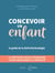 Concevoir un enfant - Le guide de la NaProTechnologie