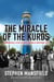 The Miracle of the Kurds - A Remarkable Story of Hope Reborn In Northern Iraq