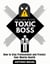 Dealing with a Toxic Boss How to Stay Professional and Protect Your Mental Health