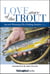 Love Story of the Trout - More Award Winning Fly Fishing Stories