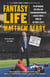 Fantasy Life - The Outrageous, Uplifting, and Heartbreaking World of Fantasy Sports from the Guy Who's Lived It