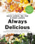 Always Delicious - Over 175 Satisfying Recipes to Conquer Cravings, Retrain Your Fat Cells, and Keep the Weight Off Permanently