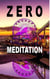 Zero Meditation - No need to meditate - life happens anyway! (EXTENDED EDITION)