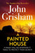 A Painted House - A gripping crime thriller from the Sunday Times bestselling author of mystery and suspense