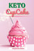 Keto CupCake: Discover 30 Easy to Follow Ketogenic Cookbook CupCake recipes for Your Low-Carb Diet with Gluten-Free and wheat to Maximize your weight loss