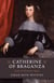 Catherine of Braganza - Charles II's Restoration Queen