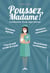 Poussez, Madame !