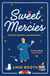 Sweet Mercies - The most charming heartwarming read about second chances and forgiveness