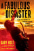 A Fabulous Disaster - From the Garage to Madison Square Garden, the Hard Way