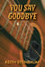 You Say Goodbye