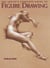 The Artist's Complete Guide to Figure Drawing - A Contemporary Perspective On the Classical Tradition