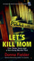 Let's Kill Mom - Four Texas Teens and a Horrifying Murder Pact