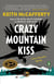 Crazy Mountain Kiss - A Novel