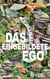 Das eingebildete Ego - Spiritualität als Selbstoptimierung der größten Selbstlüge (16 neue Grundlagentexte zur transspirituellen Ichlosigkeit)