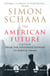 The American Future - A History From The Founding Fathers To Barack Obama