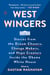 West Wingers - Stories from the Dream Chasers, Change Makers, and Hope Creators Inside the Obama White House