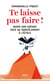 Te laisse pas faire ! - Aider son enfant face au harcèlement à l'école