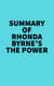 Summary of Rhonda Byrne's The Power - 