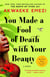 You Made a Fool of Death with Your Beauty - A Novel