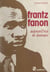 Frantz Fanon, aujourd'hui et demain - Réflexions sur le Tiers Monde