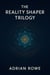 The Reality Shaper Trilogy - The Reality Shaper Trilogy