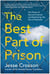 The Best Part of Prison - The Power of Second Chances and Reclaiming Life Out of Darkness