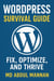 WordPress Survival Guide: Fix, Optimize, and Thrive