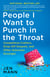 People I Want to Punch in the Throat - Competitive Crafters, Drop-Off Despots, and Other Suburban Scourges