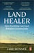 Land Healer - How Farming Can Save Britain’s Countryside