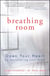 Breathing Room - Open Your Heart by Decluttering Your Home