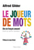 Le joueur de mots - Dico du français amusant